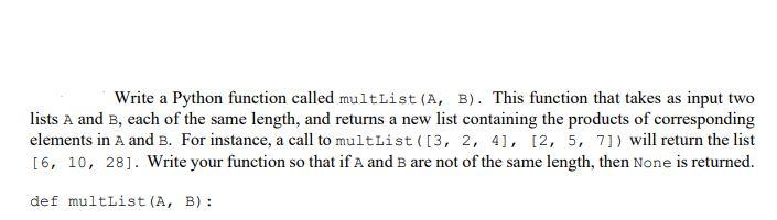 Solved Write a Python function called multList(A, B). This | Chegg.com