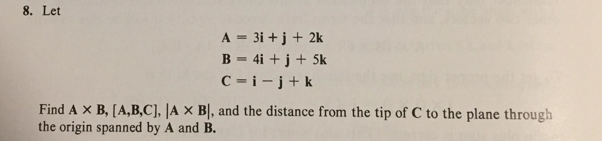 Solved 8. Let A = 3i +j + 2k B = 4i +j+ 5k C = I -j+ K Find | Chegg.com