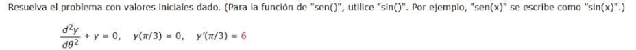 Resuelva el problema con valores iniciales dado. (Para la función de sen(), utilice sin(). Por ejemplo, sen(x) se escri