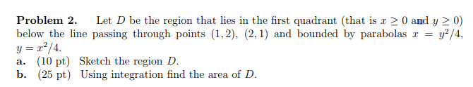 Solved Problem 2. Let D be the region that lies in the first | Chegg.com