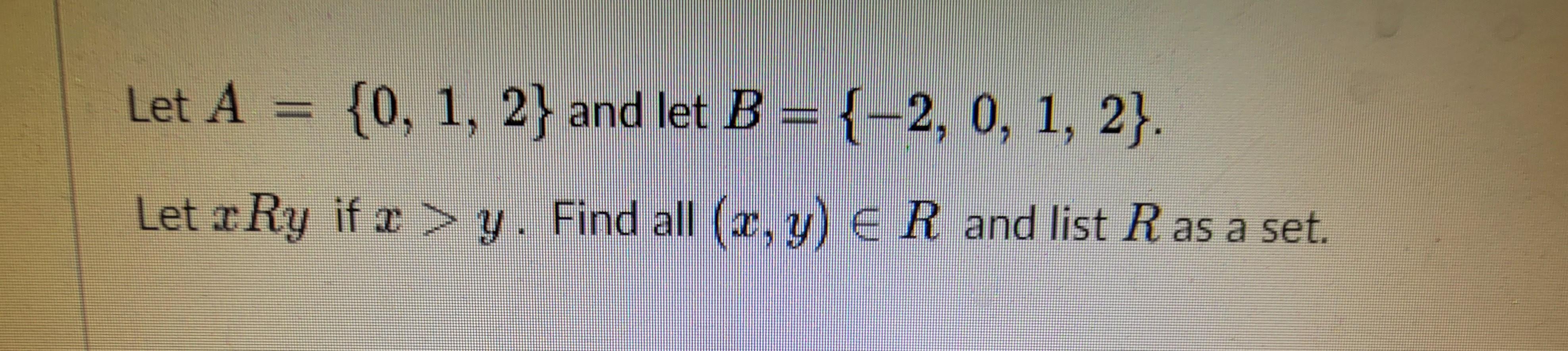 Solved Let A = {0, 1, 2} And Let B = {-2,0, 1, 2} . Let Ry | Chegg.com