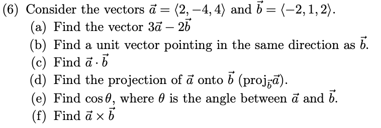 Solved (6) Consider the vectors ã = (2, -4,4) and 5 = | Chegg.com