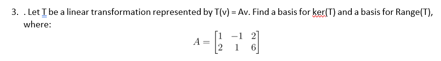 Solved 3. . Let T be a linear transformation represented by | Chegg.com