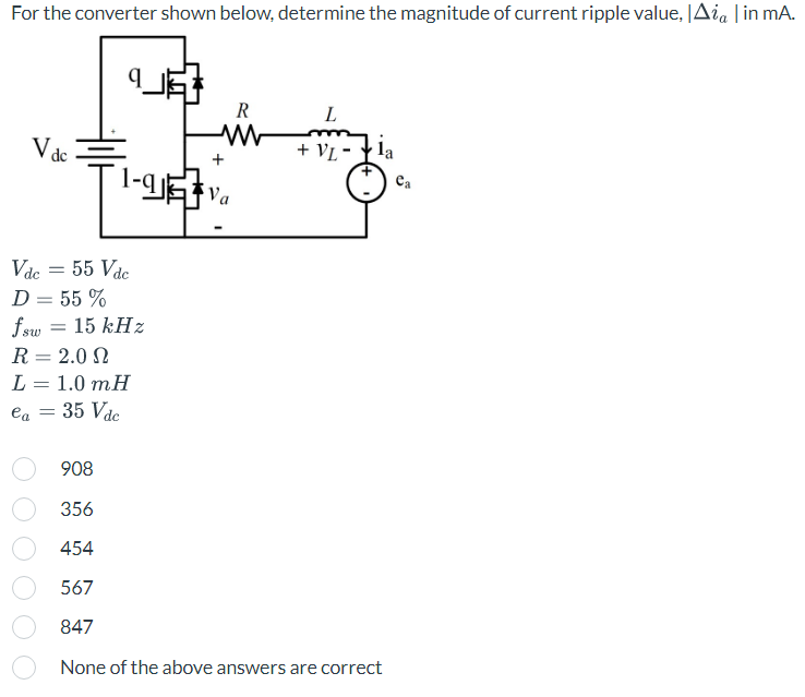 For the converter shown below, determine the magnitude of current ripple value, \( \left|\Delta i_{a}\right| \) in \( \mathrm