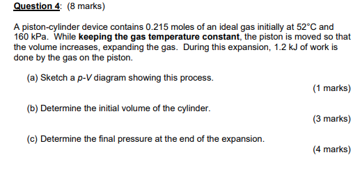 Solved Question 4 8 marks A piston cylinder device Chegg