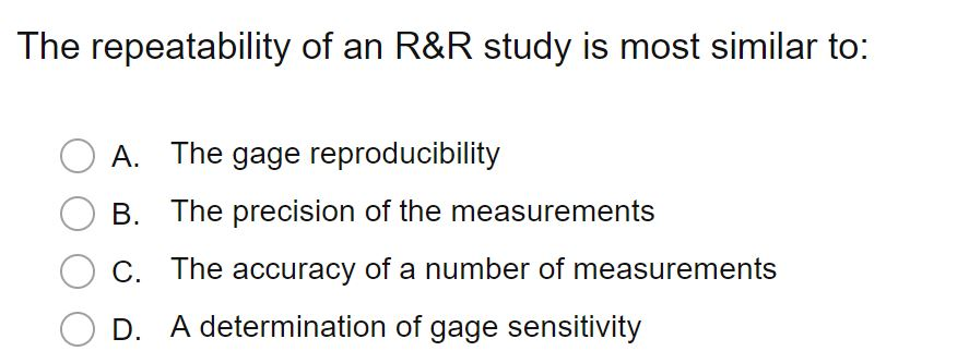 Solved The repeatability of an R&R study is most similar to: | Chegg.com