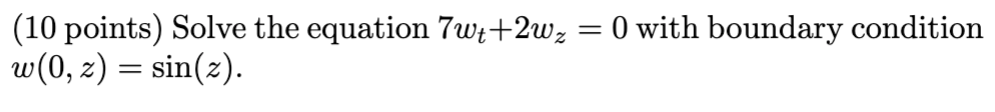 Solved Solve the equation 7wt+2wz= 0 with boundary | Chegg.com
