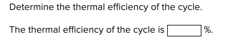 Solved Determine The Thermal Efficiency Of The Cycle. The | Chegg.com