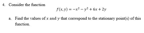 Solved 4. Consider the function f(x,y)=−x2−y2+6x+2y a. Find | Chegg.com