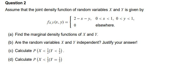 Solved Question 2 Assume that the joint density function of | Chegg.com