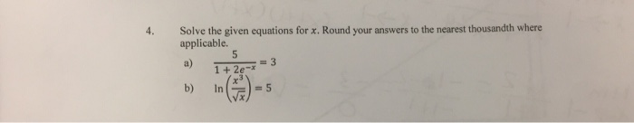 Solved Solve the given equations for x. Round your answers | Chegg.com