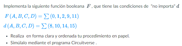 Implementa la siguiente función booleana \( F \), que tiene las condiciones de no importa \( d \) \[ \begin{array}{l} F(A,