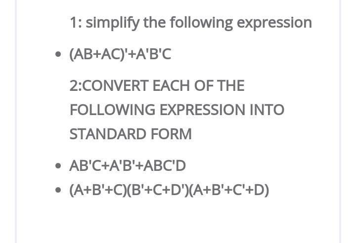 Solved 1: Simplify The Following Expression • (AB+AC)'+A'B'C | Chegg.com