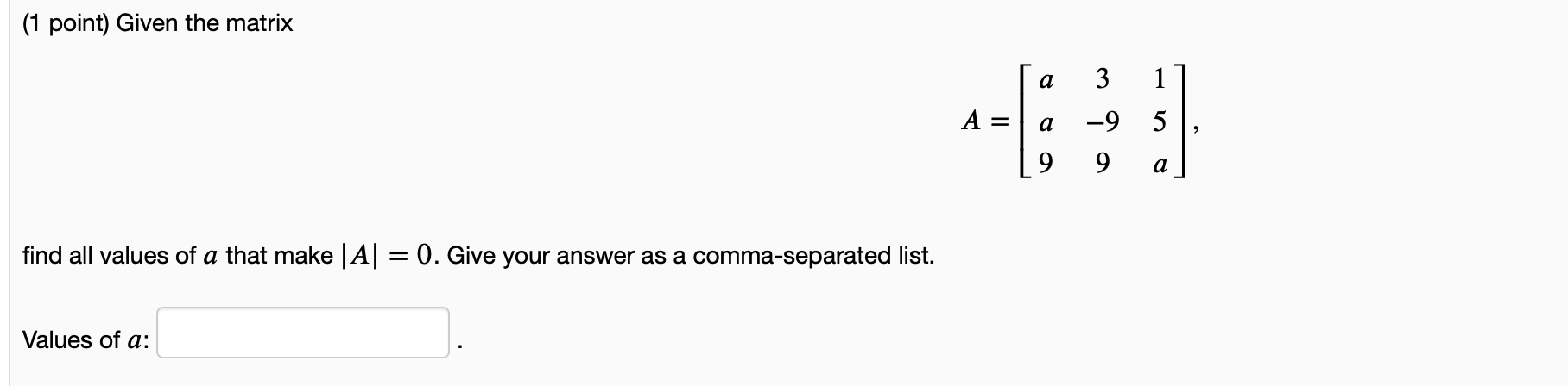 Solved (1 point) Given the matrix a 3 1 A a -9 5 2 9 9 a | Chegg.com