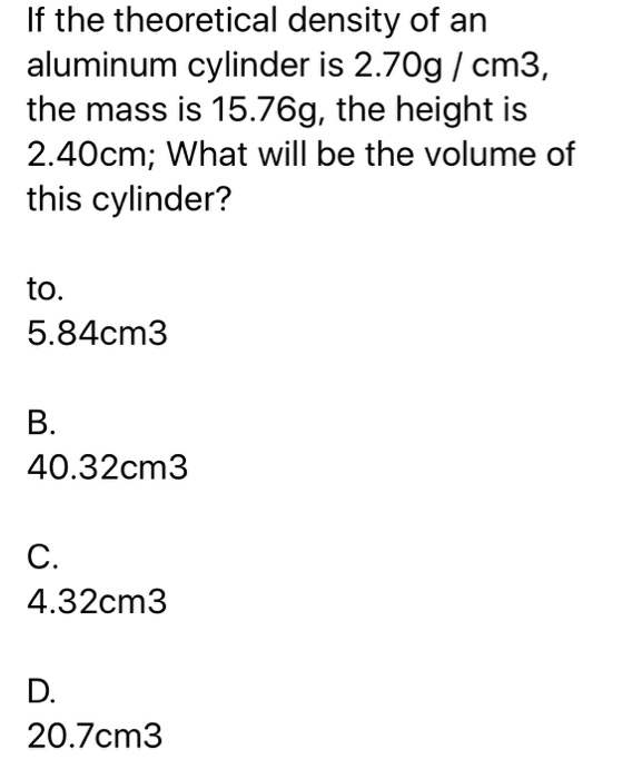 Solved If the theoretical density of an aluminum cylinder is