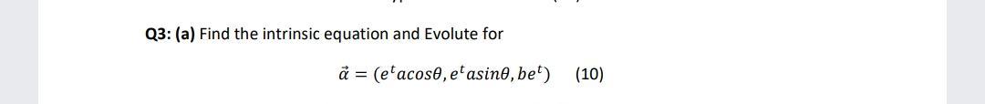 Solved Q3: (a) Find the intrinsic equation and Evolute for å | Chegg.com