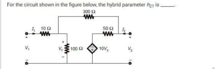Solved For the circuit shown in the figure below, the hybrid | Chegg.com