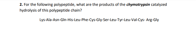 Solved 2 For The Following Polypeptide What Are The