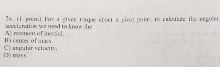 Solved 24. (1 point) For a given torque about a pivot point, | Chegg.com