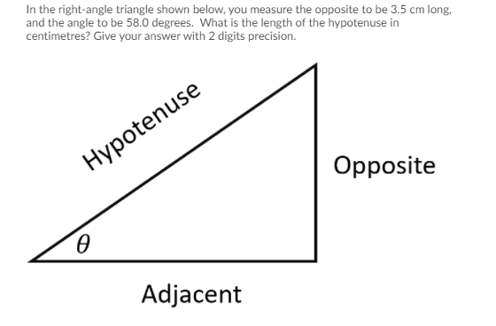 Solved In the right-angle triangle shown below, you measure | Chegg.com