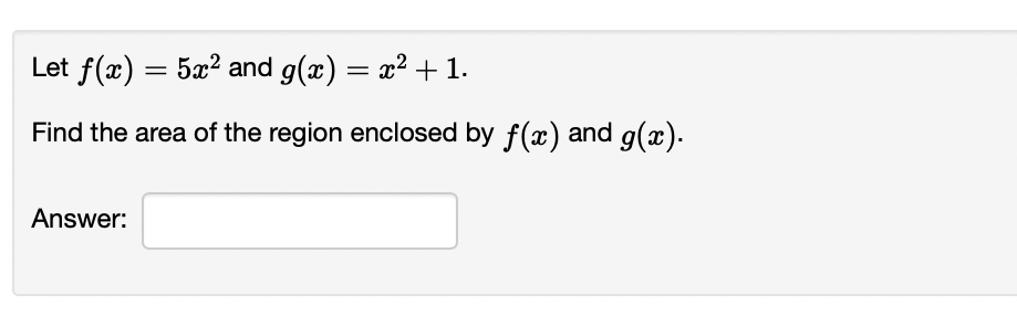 Solved Let F(x)=5x2 And G(x)=x2+1. Find The Area Of The | Chegg.com