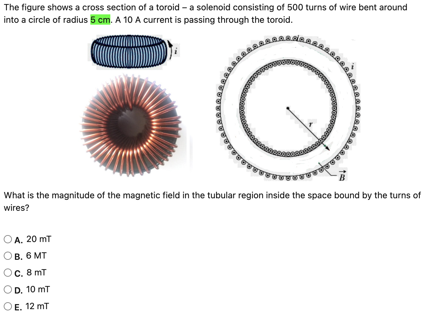 The figure shows a cross section of a toroid - a solenoid consisting of 500 turns of wire bent around
into a circle of radius