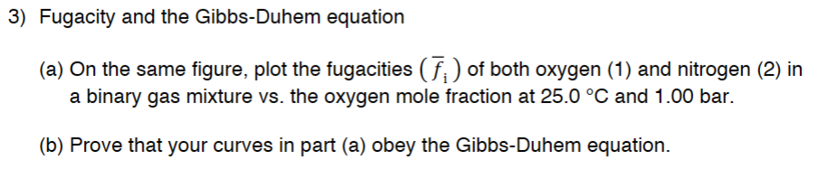 Solved Fugacity and the Gibbs-Duhem equation (a) On the same | Chegg.com