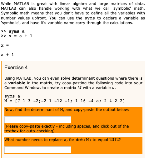 While MATLAB is great with linear algebra and large matrices of data, MATLAB can also handle working with what we call symbo