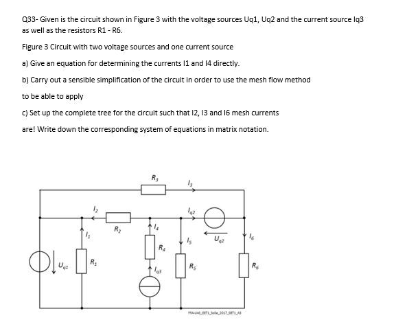 Solved Q33- Given is the circuit shown in Figure 3 with the | Chegg.com