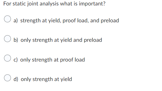 Solved For static joint analysis what is important? a) | Chegg.com