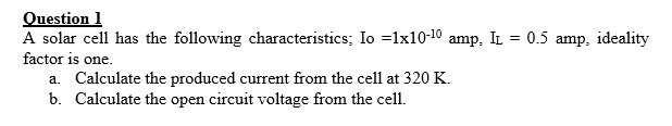 Solved Question 1 A solar cell has the following | Chegg.com