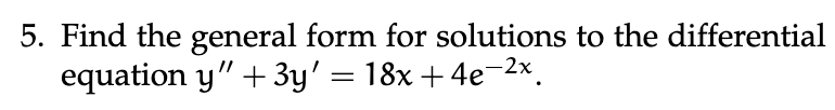 Solved 5. Find the general form for solutions to the | Chegg.com