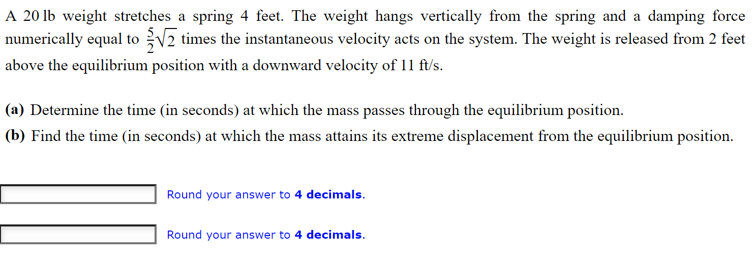 Solved A 20lb weight stretches a spring 4 feet. The weight | Chegg.com