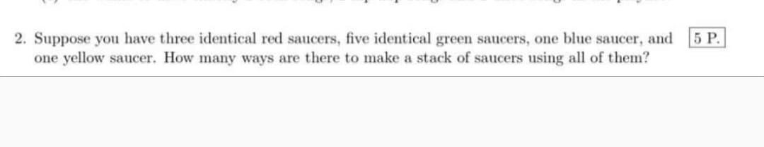Solved 5 P. 2. Suppose you have three identical red saucers, | Chegg.com