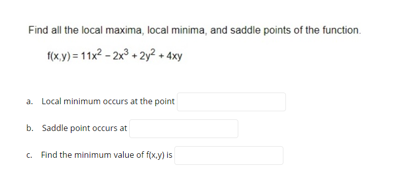Solved Find all the local maxima, local minima, and saddle | Chegg.com