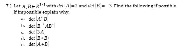 Solved 7.) Let A,BER3*3 With Det A =2 And Det B =-3. Find | Chegg.com