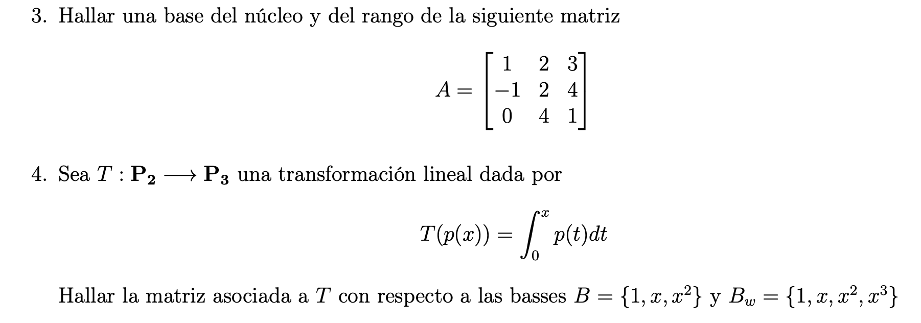 3. Hallar una base del núcleo y del rango de la siguiente matriz \[ A=\left[\begin{array}{ccc} 1 & 2 & 3 \\ -1 & 2 & 4 \\ 0 &