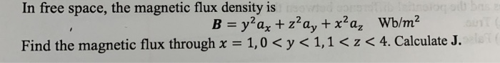 Solved In free space, the magnetic flux density is B = y2ax | Chegg.com