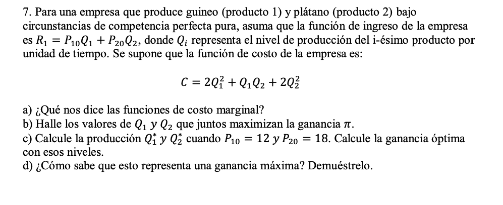 7. Para una empresa que produce guineo (producto 1) y plátano (producto 2) bajo circunstancias de competencia perfecta pura,