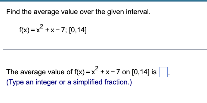 Solved Find the average value over the given interval. | Chegg.com