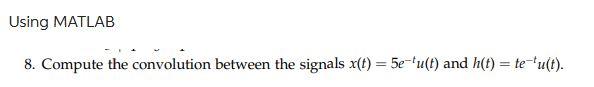 Solved 8. Compute The Convolution Between The Signals | Chegg.com