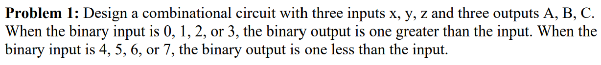 Solved Problem 1: Design a combinational circuit with three | Chegg.com