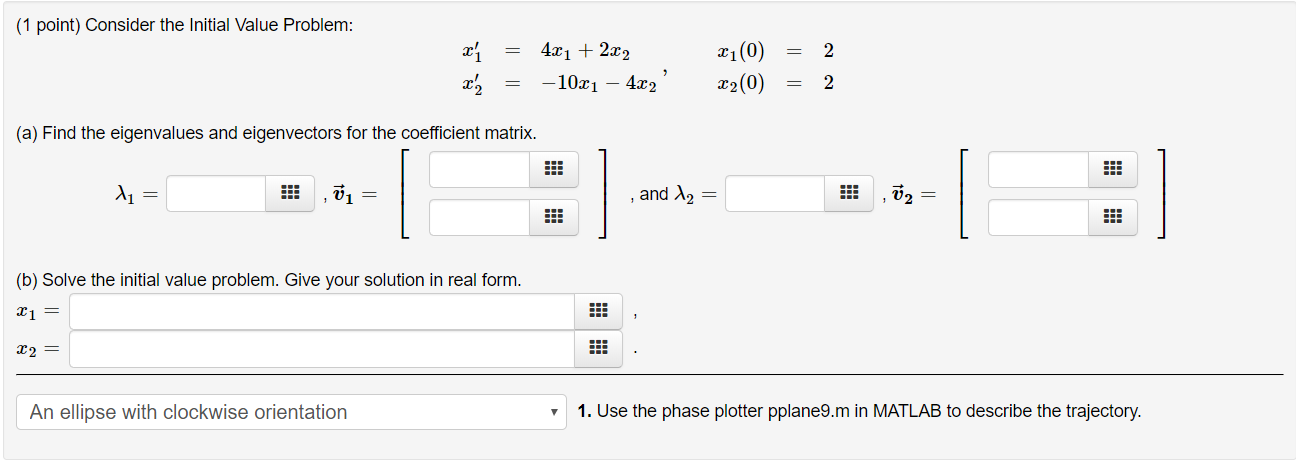 Solved (1 point) Consider the Initial Value Problem: x'í = | Chegg.com