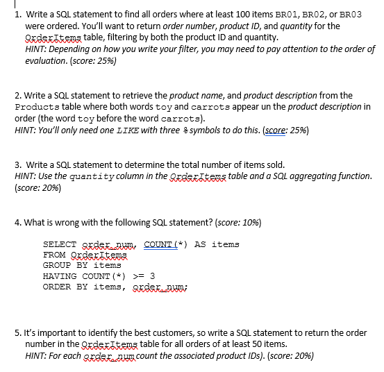 Solved 1. Write a SQL statement to find all orders where at | Chegg.com