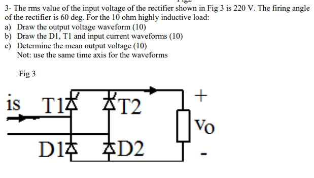Solved 3- The rms value of the input voltage of the | Chegg.com