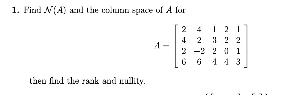 Solved 1. Find N(A) and the column space of A for | Chegg.com