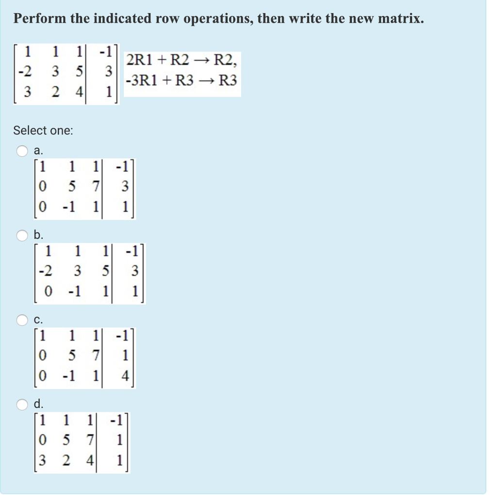 Solved Perform the indicated row operations then write the