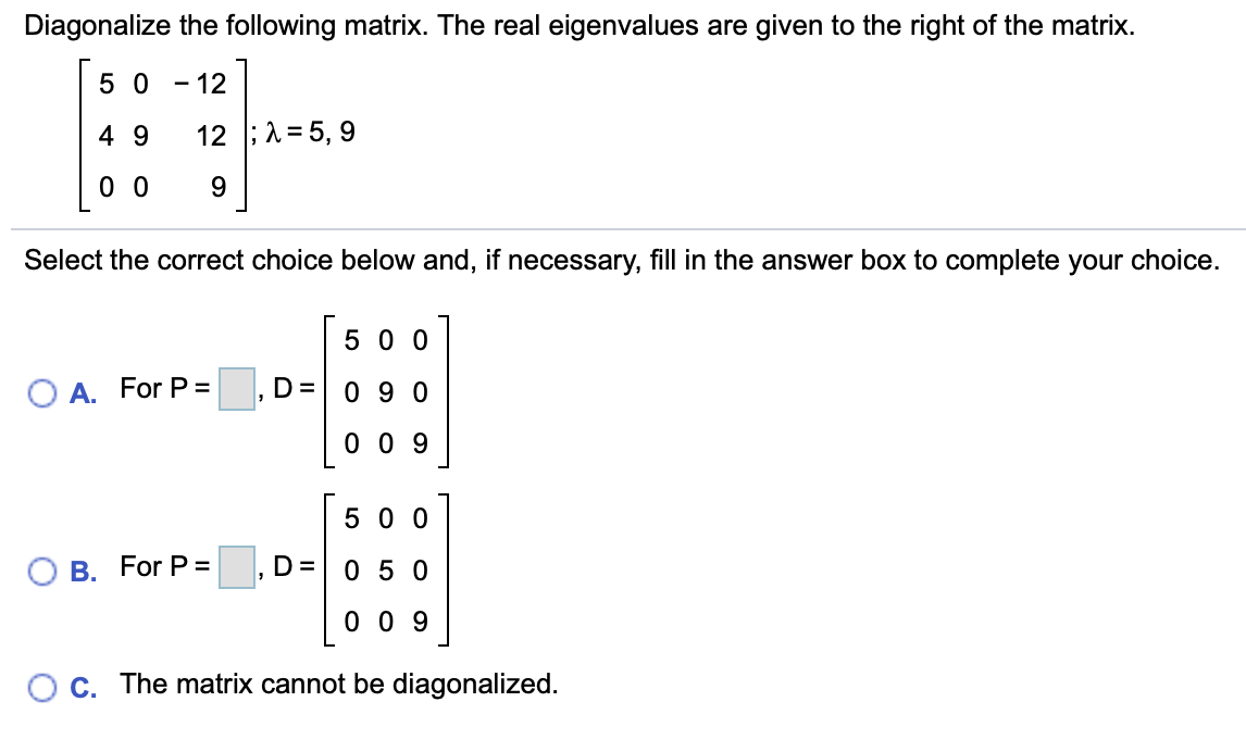 Solved Diagonalize the following matrix, if possible. 5 0 6 | Chegg.com