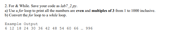 Solved 2. For \& While. Save your code as lab7_2.py. a) Use | Chegg.com