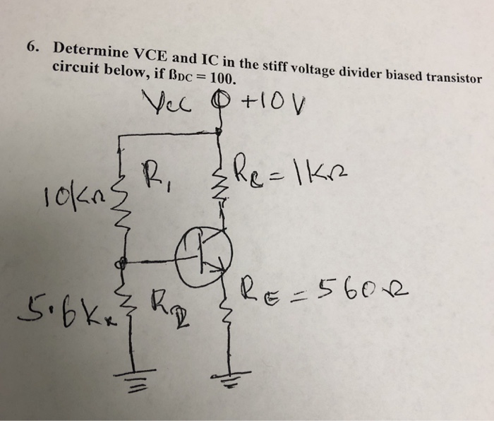 Solved 6. Determine VCE and IC in the stiff voltage divider | Chegg.com